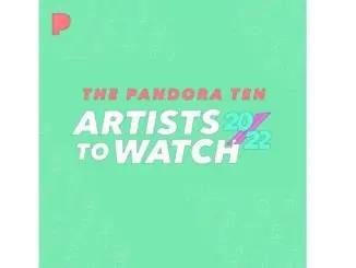 Pandora reveals Artists to Watch 2022